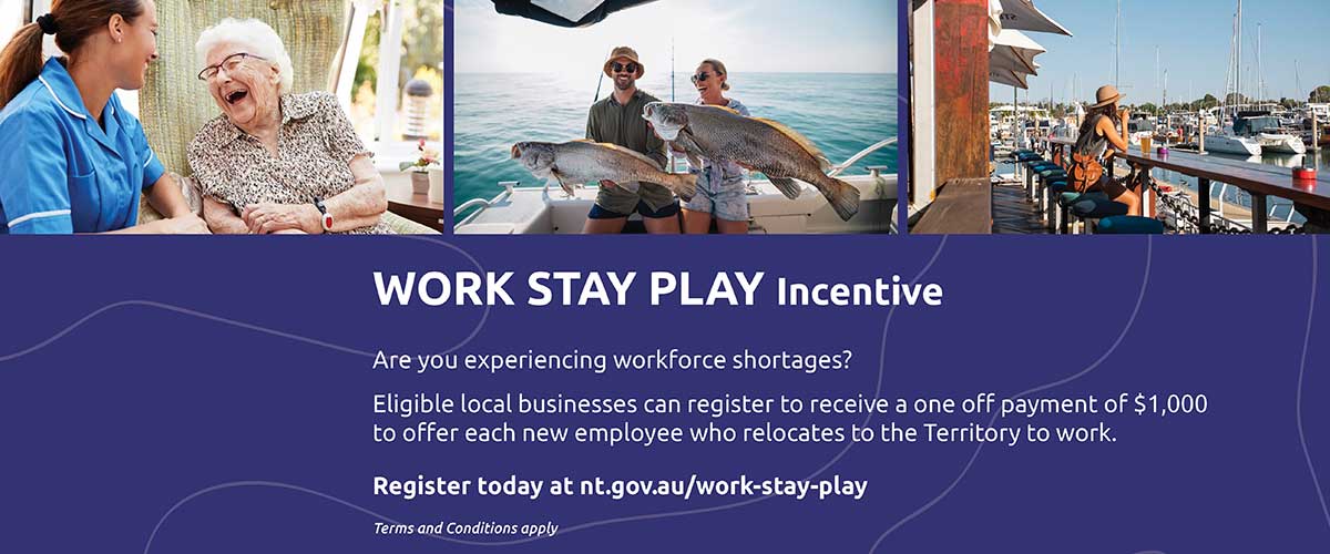 Work Stay Play incentive, register today at nt.gov.au/work-stay-play