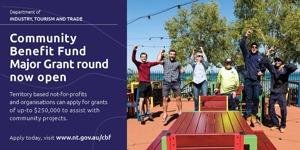 Community Benefit Fund Major Grant round now open, apply nt.gov.au/cbf