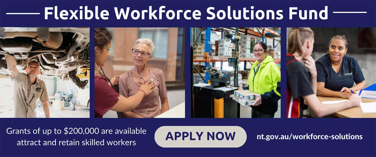 Flexible Workforce Solutions Fund, grants of up $200,000 are available to attract and retain skilled workers, nt.gov.au/workforce-solutions